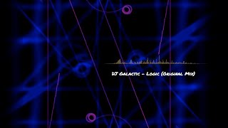 DJ Galactic  Logic [upl. by Neelyk]