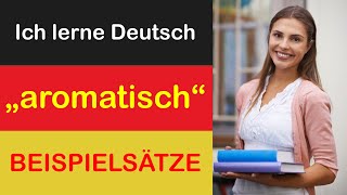 🏆aromatisch🏆 ICH LERNE DEUTSCH mit Texten und Bildern in unterschiedlichen Situationen [upl. by Novanod775]