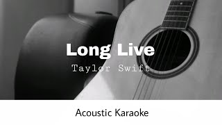 Taylor Swift  Long Live Taylors Version Acoustic Karaoke [upl. by Nomsed]