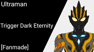 Ultraman Trigger Dark Eternity Fanmade [upl. by Marlie]