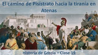 Historia de Grecia Clase 19  El camino de Pisístrato hacia la tiranía en Atenas [upl. by Absa]