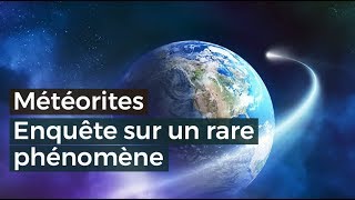 Météorites Enquête sur un rare phénomène  Documentaire français 2017 HD [upl. by Ravel]