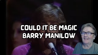 Could It Be MagicBarry Manilow  REACTION [upl. by Elahcim]