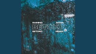 Raining Again Betoko Remix [upl. by Anegroeg]