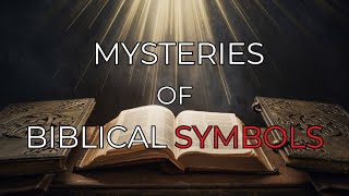 Unlocking the Mysteries of Biblical Symbols [upl. by Cassi]