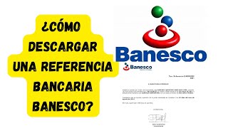 Cómo Descargar una Referencia Bancaria en Banesco online venezuela [upl. by Guildroy456]