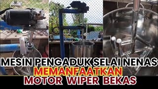 Mesin Pengaduk Selai Nenas Memanfaatkan Motor Wiper Bekas [upl. by Hiroshi198]