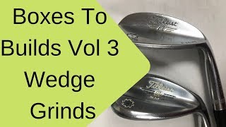 Boxes to Builds vol 3 how grind wedges golf club repair 2019 [upl. by Assyli]