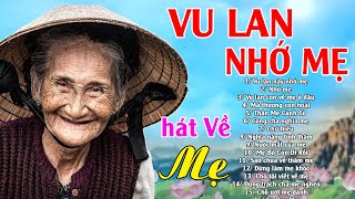 Nhạc Vu Lan Báo Hiếu  Hát Về Mẹ Cha Hay Nhất 2024 VU LAN NHỚ MẸ NHỚ MẸNghe Tuôn Trào Nước Mắt [upl. by Ezarras]