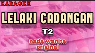 Karaoke LELAKI CADANGAN nada wanita original  T2 [upl. by Ecar]