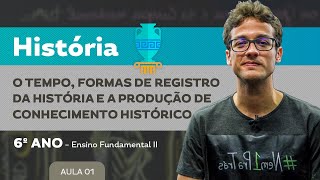 O tempo formas de registro da História e prod de conhecimento histórico – História – 6º ano – EF [upl. by Alphard]