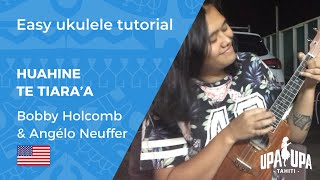 Easy ukulele tutorial  Huahine te tiaraa  Bobby HOLCOMB amp Angélo NEUFFER [upl. by Tohcnarf]