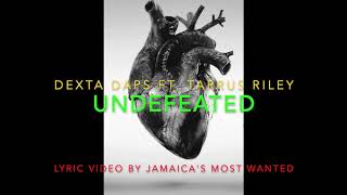 Undefeated  Dexta Daps ft Tarrus Riley Lyrics [upl. by Gneh]