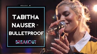 Breakout Showcase  TABITHA NAUSER  BULLETPROOF [upl. by Lillywhite756]