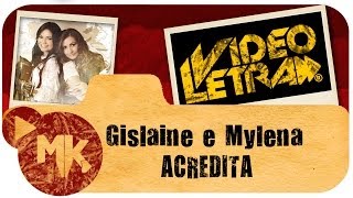 Gislaine e Mylena  Acredita  COM LETRA VideoLETRA® oficial MK Music [upl. by Htebezile]