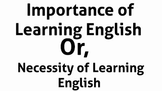 Importance of learning English Necessity of learning English [upl. by Ashly9]