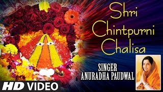 Shri Chintpurni Chalisa I ANURADHA PAUDWAL I Full HD Video I Mata Chintpurni Mahima [upl. by Heddie]