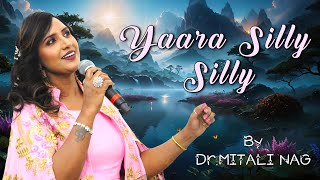 Yaara Silly Silly  Dr Mitali Nag [upl. by Ahseik]