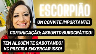 ESCORPIÃO♏️Convite Importante• Comunicação”Assunto Burocrático”•Tem Alguém Te Sabotando Abre o Olho [upl. by Esertak582]