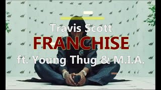 FRANCHISE  Travis Scott ft Young Thug amp MIA 『特權』 中文字幕中字中英字幕中文歌詞 [upl. by Angelle833]