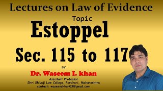 Principle of Estoppel Section 115 to 117  Lectures on Law of Evidence Part 54 [upl. by Amer]