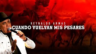 Cuando Vuelvan Mis Pesares – Reynaldo Armas  Video Lyric [upl. by Granniah98]