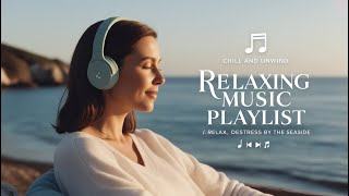 Chilling Music Playlist🐶Gentle Vibes Ultimate Chill Music for Relaxation and Stress Relief [upl. by Hakvir]