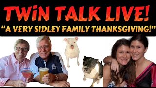 TWiN TALK LIVE A VERY SIDLEY FAMILY THANKSGIVING 🥾🧣🧤🧦🐿🦔🍂🍁 [upl. by Nyl]