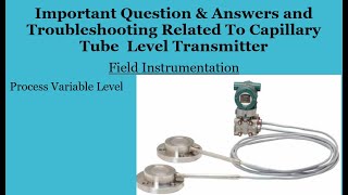 Important Question amp Answers and Troubleshooting Related To Capillary Tube Level Transmitter Level [upl. by Erina]