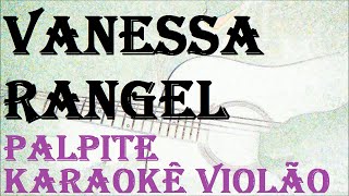 VERSÃO KARAOKÊ ACUSTICO Vanessa Rangel  Palpite [upl. by Raamal]