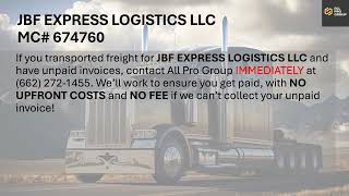 Freight Broker Warning  JBF EXPRESS LOGISTICS LLC MC 674760 [upl. by Odine]