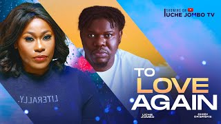 TO LOVE AGAIN  UCHE JOMBO CHIDI OKEREKE  2024 LATEST NIGERIAN MOVIE [upl. by Donald800]