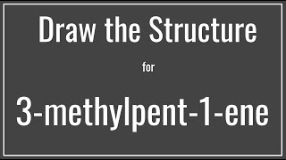 How to draw the structure for 3methylpent1ene  Drawing Alkenes  Organic Chemistry [upl. by Ardeid688]