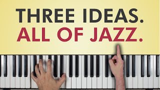 Three Ideas All of Jazz The MOST IMPORTANT Jazz Theory Concepts [upl. by Iteerp972]