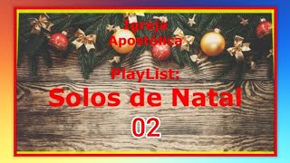 Igreja Apostólica  SOLOS DE NATAL  PlayList 02 [upl. by Arytal907]