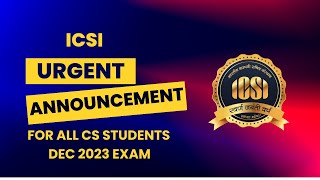 ICSI URGENT REMINDER FOR ALL CS STUDENTS FOR DEC 2023 EXAM [upl. by Annmaria]