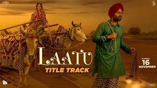 Nachhatar Gill  Laatu Title Track  Gagan Kokri Aditi Sharma  Jatinder Shah  Punjabi Songs 2018 [upl. by Ellerred]