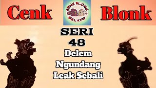 Wayang Cenk Blonk Seri 48 Delem Ngundang Leak Sebali [upl. by Rofotsirk]