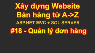 Bài 18  Quản lý cà cập nhật đơn hàng trang Admin  Xây dựng website bán hàng từ A đến Z ASPNET MVC [upl. by Ronnoc]