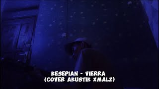 Kesepian  Vierra Cover akustik xmalz [upl. by Alleram]