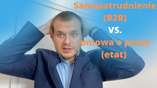 13 zagrożeń i samozatrudnienie kalkulator Umowa o pracę etat czy samozatrudnienie B2B [upl. by Poucher]