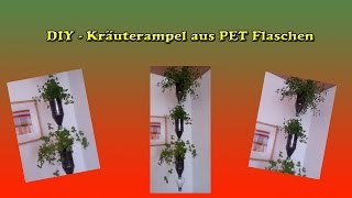 DIY Kräuterampel aus alten PET Flaschen [upl. by Freeman515]