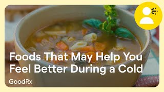 5 Foods That May Help You Feel Better During a Cold  GoodRx [upl. by Ingrim]