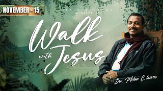 Walk with Jesus  Bro Mohan C Lazarus  November 15 [upl. by Tlaw]