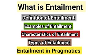 Entailment in Pragmatics  Entailment and its types  Examples of Entailment  Characteristics [upl. by Gnem]