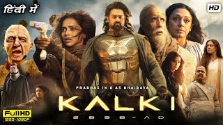 Kalki 2898 Ad Full Movie In Hindi Dubbed  Prabhas Amitabh Bachchan Deepika Padukone  ReviewampFact [upl. by Ginelle]