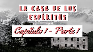 🌙LA CASA DE LOS ESPÍRITUS  CAPÍTULO 1 PARTE 1🌙 [upl. by Fitzsimmons146]