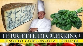 GuerrinoConsiglia RISOTTO GORGONZOLA E SPINACI [upl. by Nagiem440]