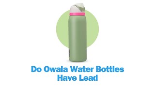 Do Owala Water Bottles Have Lead [upl. by Smoot898]