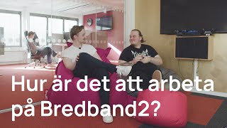 Hur är det att arbeta på Bredband2 [upl. by Waugh]